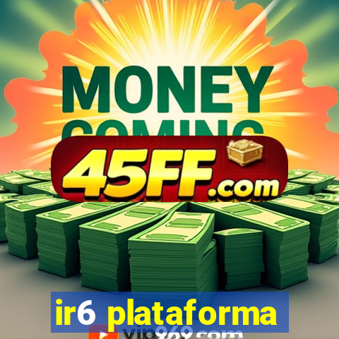 ir6 plataforma